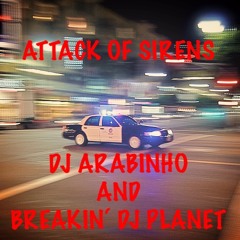 DJ Arabinho and Breakin' DJ Planet - Attack Of Sirens