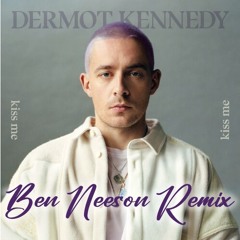 Dermot Kennedy - Kiss Me (Ben Neeson Remix)