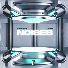 SickBoy & Deku - Noises [HN Release]