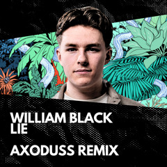 William Black - Lie (Axoduss Remix)