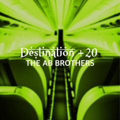 DESTINATION +20 (THE AB BROTHERS)
