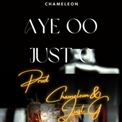 Aye Oo  [ Just G ] Prod  Chameleon&Just G