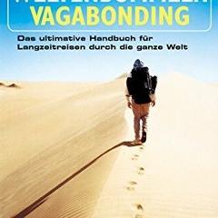 Weltenbummeln – Vagabonding: Das ultimative Handbuch für Langzeitreisen durch die ganze Welt Ebook