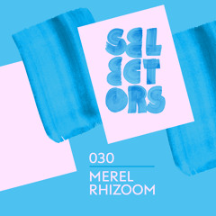Selectors Podcast 030 - merel rhizoom