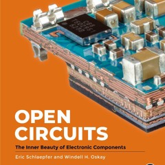 get [❤ PDF ⚡]  Open Circuits: The Inner Beauty of Electronic Component