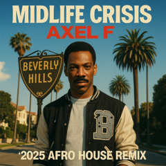Midlife Crisis - Axel F (2025 Afro Remix)