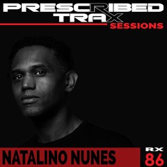 Prescribed Trax Sessions - Rx#086 feat. Natalino Nunes