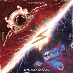 Subtronics x Hedex x IRAH - System Shock