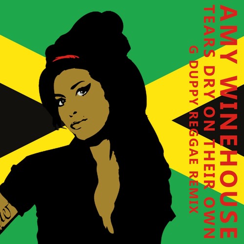 Amy Winehouse - Tears Dry On Their Own (G Duppy Reggae Remix)