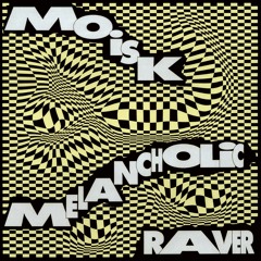 Moisk - Melancholic Raver EP
