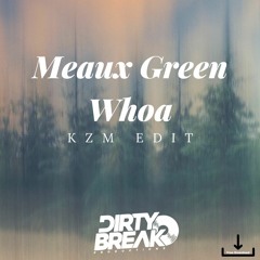 Meaux Green - Whoa (KZM Edit)