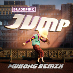 BLACKPINK - JUMP (WUKONG REMIX)