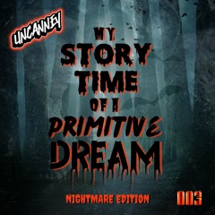 My Storytime Of A Primitive Dream 003 (Nightmare Edition)