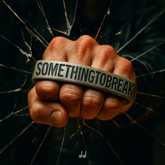 Something to Break