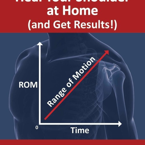 EPUB Heal Your Shoulder at Home (and Get Results!): Self-treatment rehab guide f