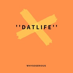 WHYSOSERIOUS - DATLIFE