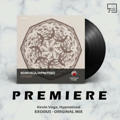 PREMIERE: Kevin Vega, Hypnotised - Exodus (Original Mix) [MISTIQUE MUSIC]