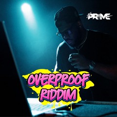 OVERPROOF RIDDIM | Mixed by DJ PRIME