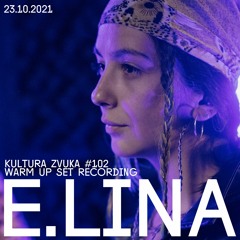 E.LINA - Kultura Zvuka #102 [DJ Set]