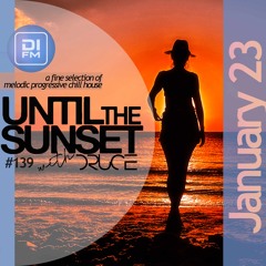 #139 Until The Sunset [January 2023]