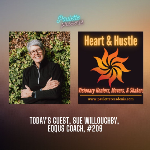 Heart and Hustle with guest, Sue Willoughby, Equus Coach, #209
