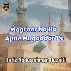 Magroor Na Ho Apne Muqaddar Pe