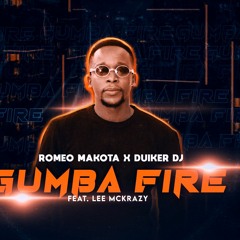 Gumba Fire - Romeo Makota & Duiker Dj ft. Lee McKrazy