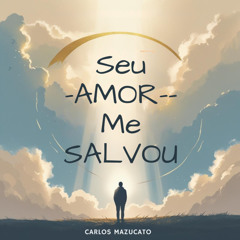 Seu amor me salvou (feat. Vilma Mazucato)