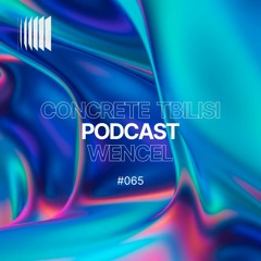 Concrete Tbilisi Podcast 065 - Wencel