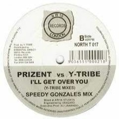 Y - Tribe Vs. Prizent - I'll Get Over You (Speedy Gonzales Mix) (1999)
