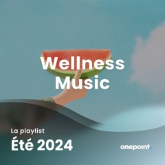 Wellness Music - Été 2024