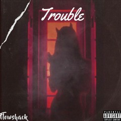 Trouble
