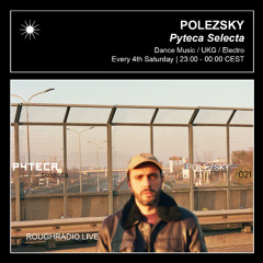 POLEZSKY - PYTECA SELECTA 021 - ROUGHRADIO.LIVE