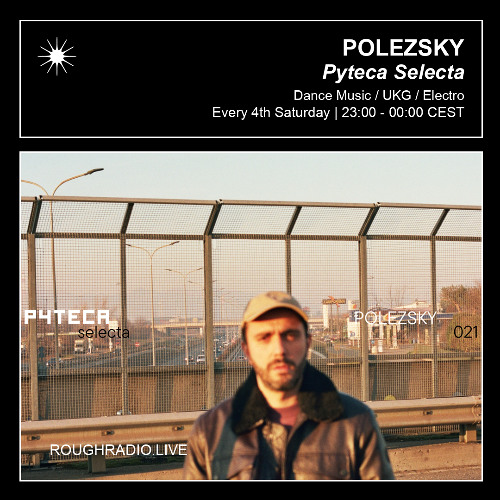 POLEZSKY - PYTECA SELECTA 021 - ROUGHRADIO.LIVE