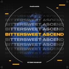 Bittersweet Ascend (Ryzmo Edit) [FREE DOWNLOAD] | ***FILTERED VOCALS***