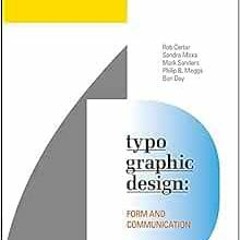 download KINDLE 💏 Typographic Design: Form and Communication by Rob Carter,Sandra Ma