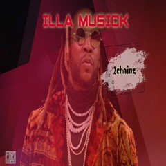 ILLA Musick - 2Chainz