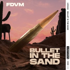 FDVM - Bullet In The Sand