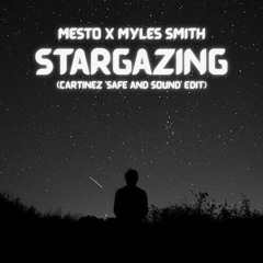 Mesto x Myles Smith- Stargazing (Cartinez 'Safe and Sound' Edit)