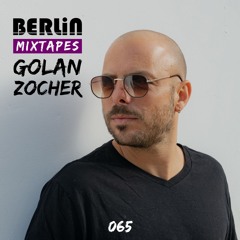 Berlin Mixtapes - Golan Zocher - Episode 065