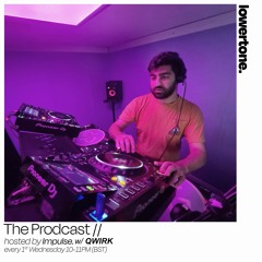 Prodcast 005: Impulse. w/ QWIRK [LOWERTONE 08/08/23]