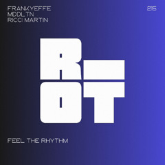 RIOT215 - FRANKYEFFE X MDDLTN X RICCI MARTIN - FEEL THE RHYTHM