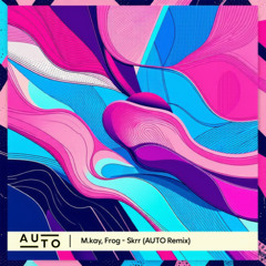 M.kay, Frog - Skrr (AUTO Remix)