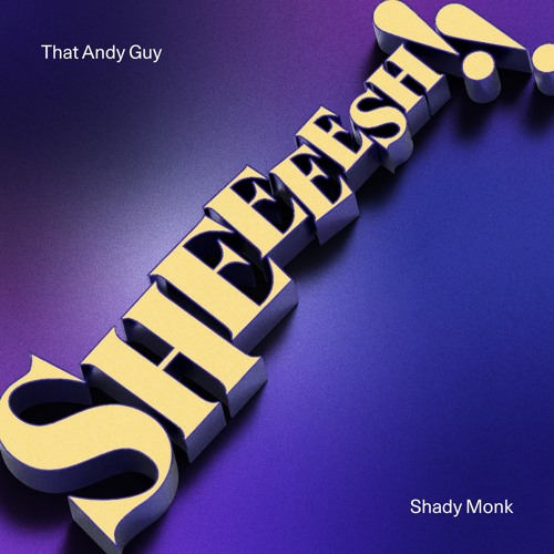 SHEEEESH!! (feat. Shady Monk)