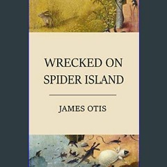 [READ] 🌟 Wrecked on Spider Island     Kindle Edition Read online