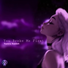 You Broke Me First