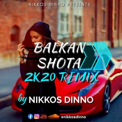 BALKAN SHOTA | 2K20 REMIX | by NIKKOS DINNO
