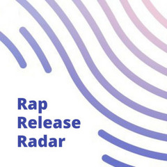 RAP⚡️RELEASE RADAR