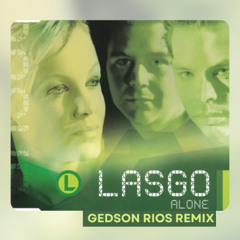 Lasgo - Alone (Gedson Rios Remix)