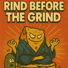 Rind Before the Grind